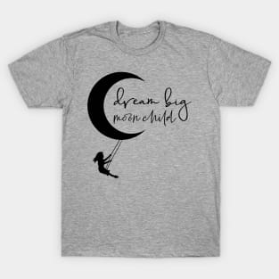 Dream Big Moon Child T-Shirt